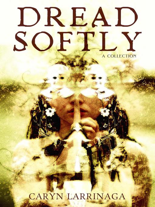 Title details for Dread Softly by Caryn Larrinaga - Available